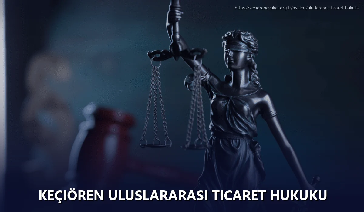 Keçiören Uluslararası Ticaret Hukuku